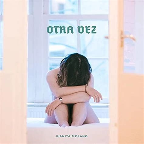 Juanita Molano Otra Vez Lyrics Genius Lyrics