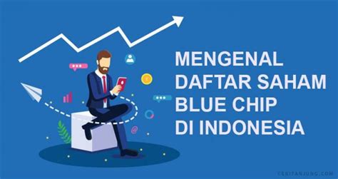 Mengenal Daftar Saham Blue Chip Yang Ada Di Indonesia