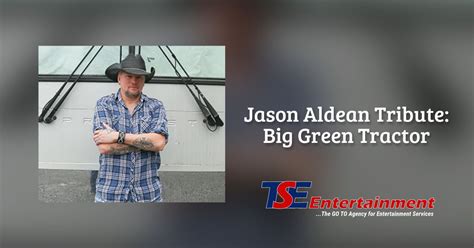 Jason Aldean Tribute Big Green Tractor Tse Entertainment