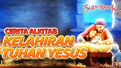 Cerita Alkitab Kelahiran Tuhan Yesus Super Animasi Youtube