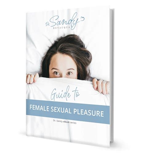 Guide To Female Sexual Pleasure Ebook Dr Sandy Bevacqua