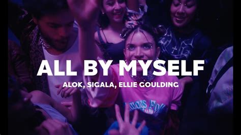 Alok Sigala Ellie Goulding All By Myself Official Video YouTube