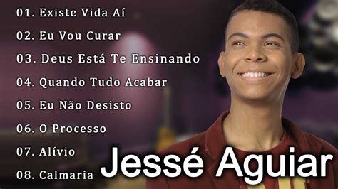 Jess Aguiar As Melhores M Sicas Gospel Mais Tocadas Existe Vida