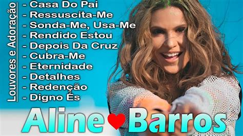 Aline Barros Casa Do Pai As Melhores M Sicas Gospel Mais Tocadas