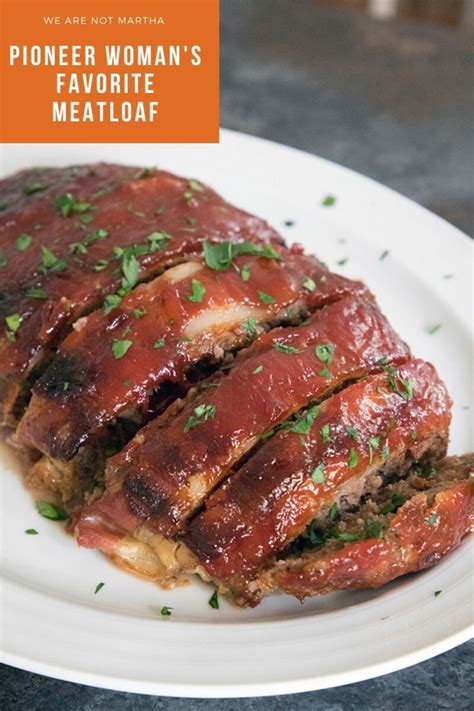 The Pioneer Womans Meatloaf Recipe We Are Not Martha