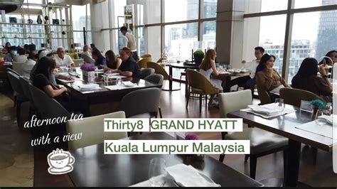 Afternoon Tea With A View At Thirty8 Grand Hyatt Hotel Kuala Lumpur Malaysia Travel Grandhyatt