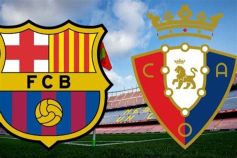 Link Live Streaming Barcelona Vs Osasuna Liga Spanyol Rabu