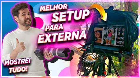 Mostrei O Melhor Setup Para Fotografia Externa Saiba Tudo Agora Youtube