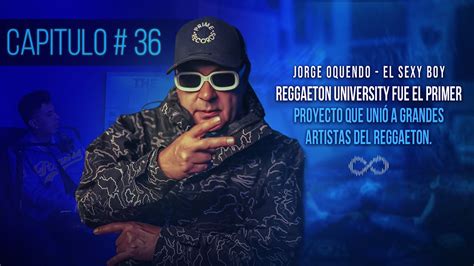 Jorge Oquendo El Sexy Boy Y La Verdadera Historia Del Reggaeton En