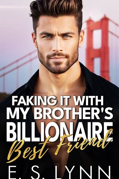 Faking It With My Brother S Billionaire Best Friend