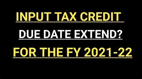 Input Tax Credit Due Date Extend For The Fy 2021 22 Itc Due Date