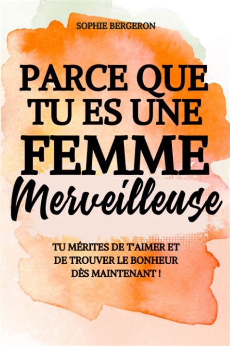 Parce que tu es une femme merveilleuse tu mérites de t aimer et de