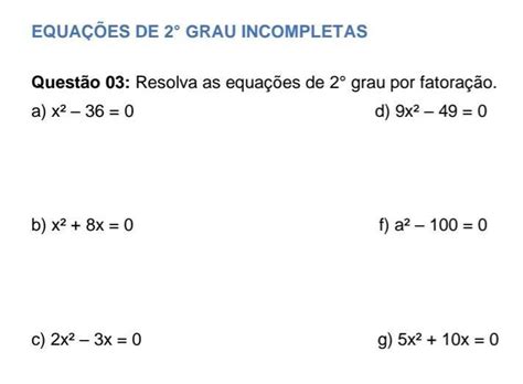 EquaÇÕes De 2° Grau Incompletas Questão 03 Resolva As Equações De 2