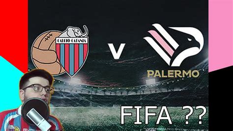 Un Tuffo Nel Passato Derby Siciliano Catania Vs Palermo Su Fifa