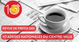 Revue De Presse Des 10e Assises Nationales Du Centre Ville