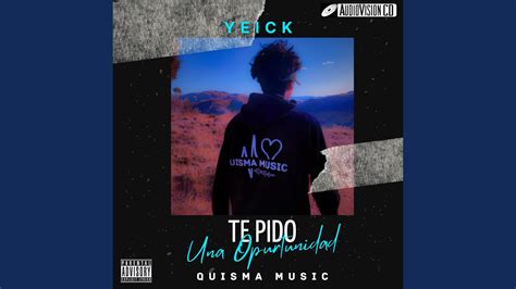 Te Pido Una Oportunidad Feat Quisma Music Youtube