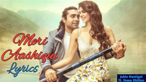 Meri Aashiqui Lyrics Jubin Nautiyal Feat Ihana Dhillon Rochak