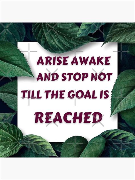 Arise Awake And Stop Not Till The Goal Is Reached Inspirational