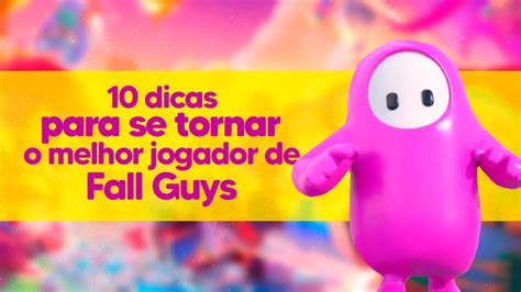 Dicas Para Se Tornar O Melhor Jogador De Fall Guys Rep Blica Dg