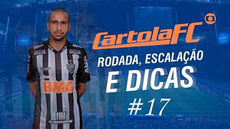 Cartola FC 2021 Rodada 17 Escalação E Dicas