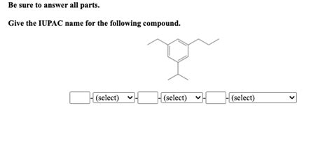 Solved Be Sure To Answer All Parts Give The Iupac Name For Chegg