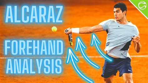 Carlos Alcaraz Forehand Analysis Tennis Forehand Tutorial Youtube