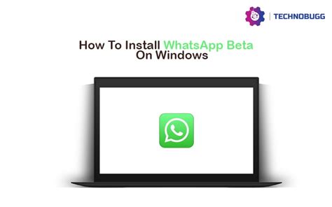 How To Install WhatsApp Beta On Windows