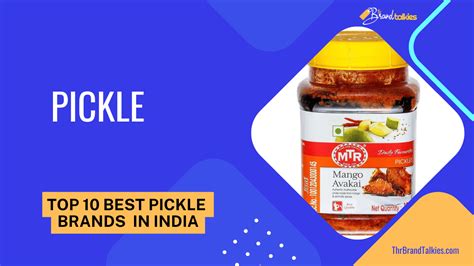 Top 10 Best pickle brands in India - The Brand Talkies