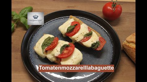 Tomaten Mozzarella Baguette Einfach Schnell Lecker Min Youtube