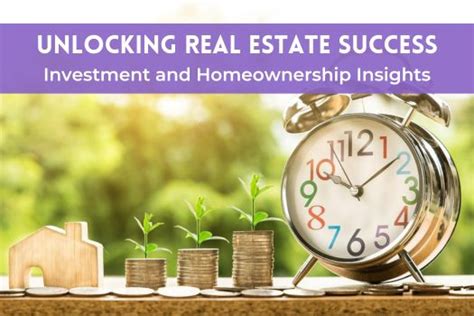 Unlocking Real Estate Success Investment And Homeownership Insights