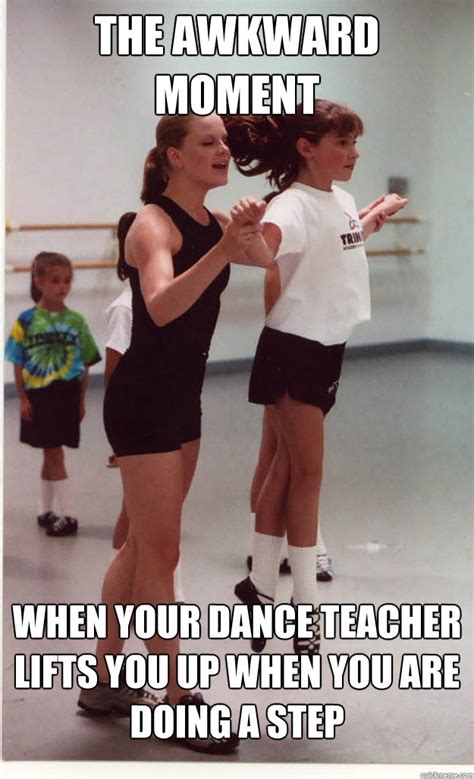 The Awkward Moment When Your Dance Teacher Lifts You Up When You Are Doing A Step Irish Dance