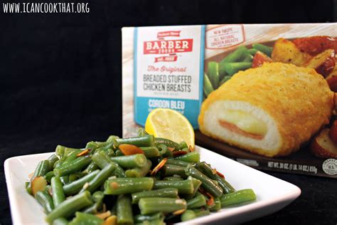 Barber Foods Chicken Cordon Bleu Sauteed Green Beans Recipe I Can