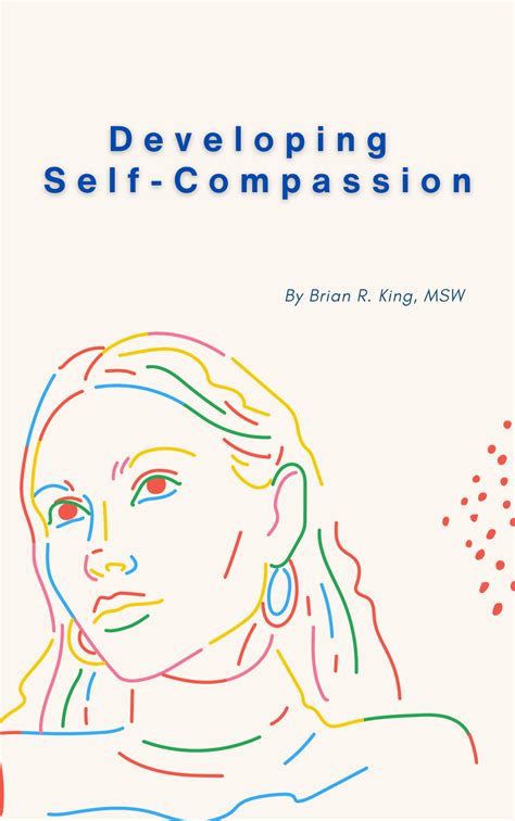 Developing Self Compassion Workbook Brian R King Msw