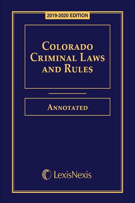 Colorado Criminal Laws And Rules Annotated 2019 2020 Edition Publisher