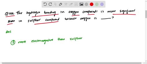 ⏩solvedthe Hydrogen Bonding In Oxygen Compounds Is More Significant Numerade