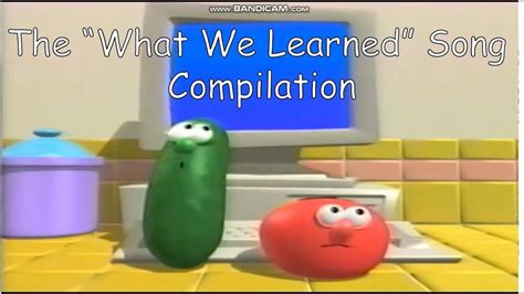 Veggietales The What We Learned Song Compilation Youtube