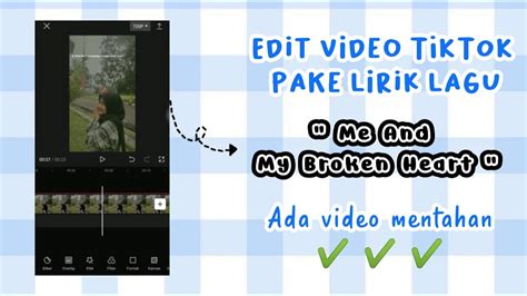 Cara Edit Video TikTok Pake Lirik Lagu Me And My Broken Heart Edit