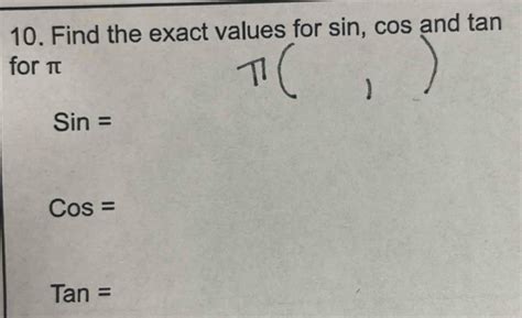 Solved 10 Find the exact values for sin cos and tan for π Sin Cos