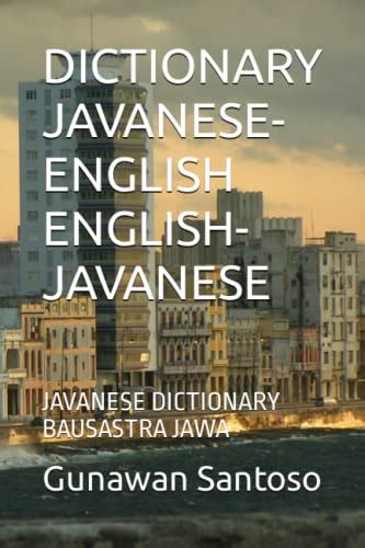 DICTIONARY JAVANESE-ENGLISH ENGLISH-JAVANESE: JAVANESE DICTIONARY ...