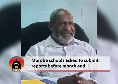 MOROBE PROVINCIAL GOVT URGES SCHOOLS TO SUBMIT ACQUITTAL OR FACE