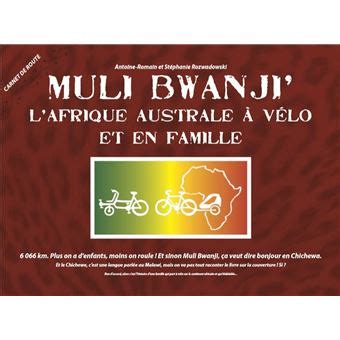 Muli Bwanji L'Afrique Australe, à vélo et en famille - broché - Antoine ...