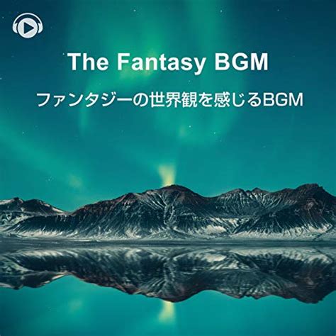 Amazon Music All Bgm Channel The Fantasy Bgm Bgm