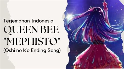 Sub Indo Queen Bee Mephisto Oshi No Ko Ending Song Lirik