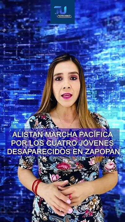 Amigos Y Familiares De Cuatro J Venes Desaparecidos En Zapopan Alistan