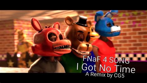 Fnaf 4 Song I Got No Time By The Living Tombstone Cg5 Remix