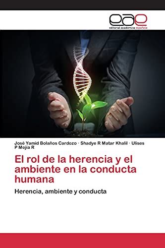 El Rol De La Herencia Y El Ambiente En La Conducta Humana Herencia