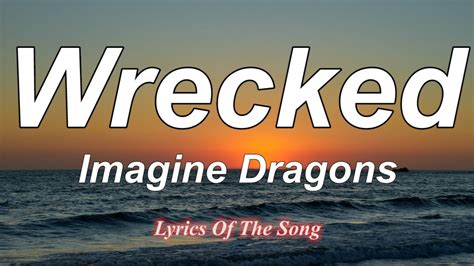 Imagine Dragons Wrecked Lyrics YouTube