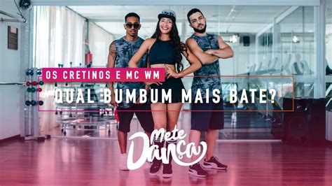 Os Cretinos e MC WM Qual Bumbum Mais Bate Coreografia Mete Dança