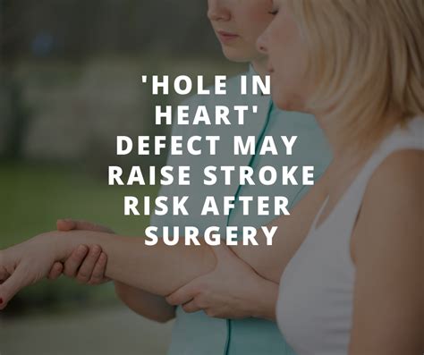 ‘Hole in Heart’ Defect May Raise Stroke Risk After Surgery - San Gorgonio Memorial Healthcare ...