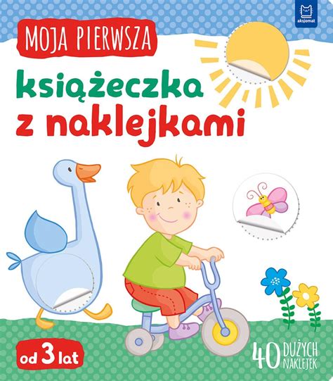 Moja Pierwsza Książeczka Z Naklejkami Opracowanie Zbiorowe Ceny i